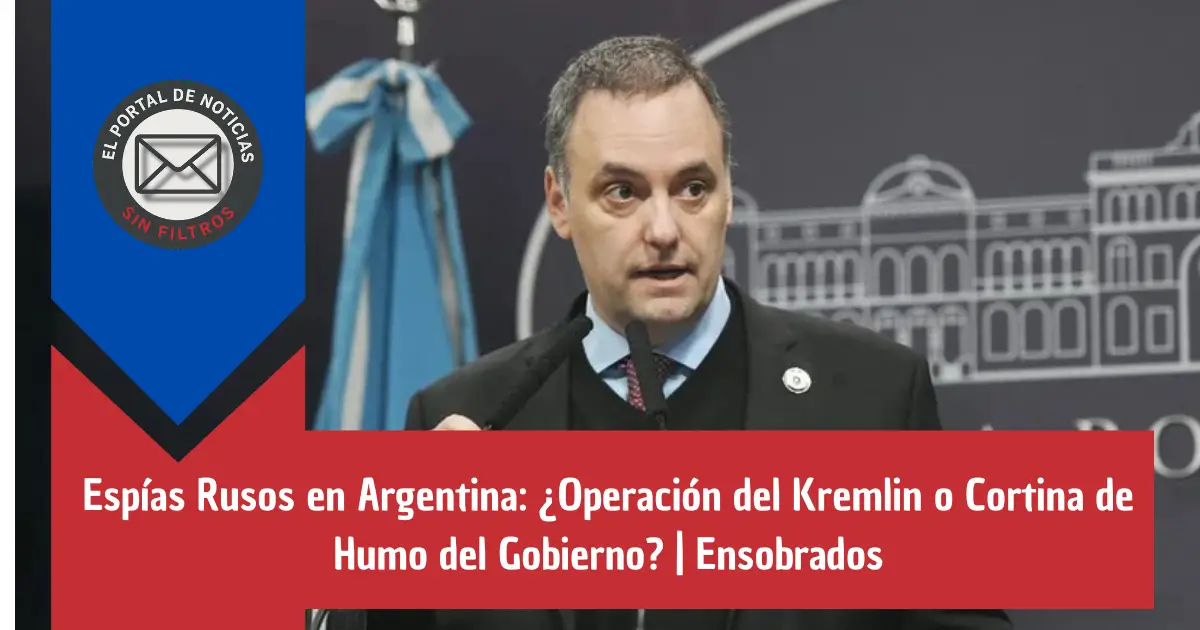 El Gobierno denunció que una red vinculada al Kremlin opera en el país para influir en política local. Hablan de desinformación, ONGs infiltradas y un tal "Lev" que maneja los hilos. ¿Qué hay detrás de “La Compañía”?