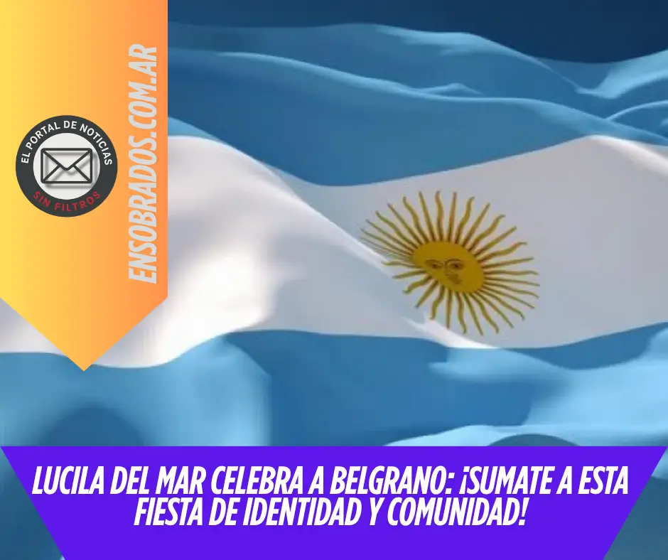 Lucila del Mar celebra a Belgrano: ¡Sumate a esta fiesta de identidad y comunidad!